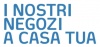I nostri negozi a casa tua