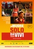 SALA VIRTUALE  Programmazione cinematografica Teatro Pasolini    "SI MUORE SOLO DA VIVI"  Sabato 11/07/20 - Domenica 12/07/20 : ore 18.00-20.00-22.00